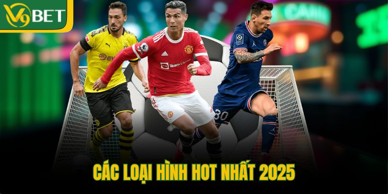 cac-loai-hinh-hot-nhat-2025