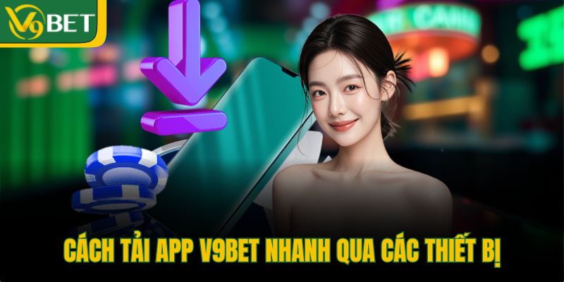 cach-tai-app-v9bet-nhanh-qua-cac-thiet-bi