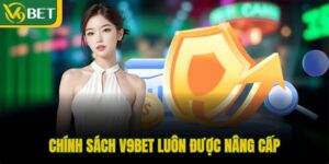 chinh-sach-v9bet-luon-duoc-nang-cap