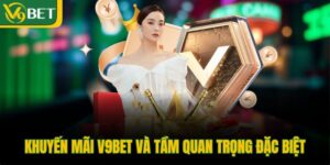khuyen-mai-v9bet-va-tam-quan-trong-dac-biet