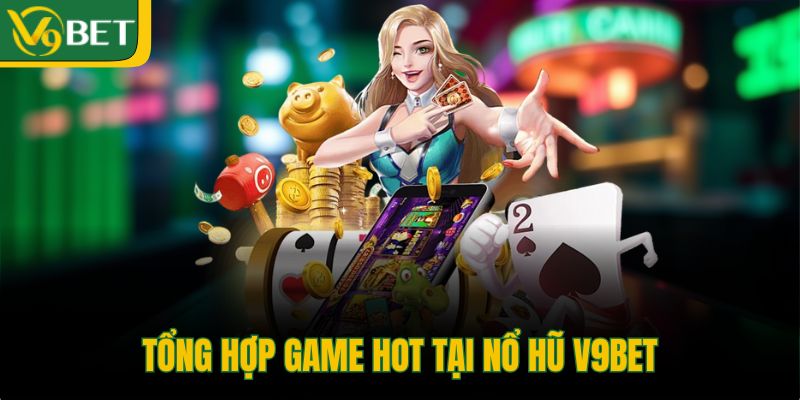 tong-hop-game-hot-tai-no-hu-v9bet